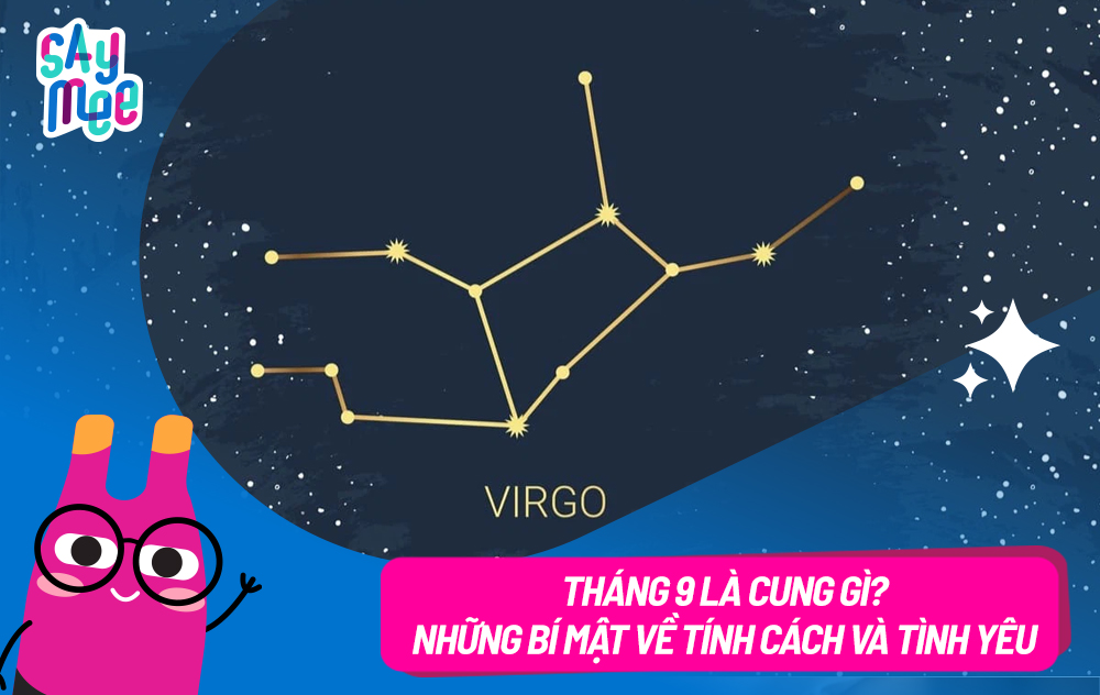 Tháng 9 là cung gì? Những bí mật về tính cách và tình yêu